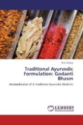 Traditional Ayurvedic Formulation: Godanti Bhasm : Standardization of A Traditional Ayurvedic Medicine （2012. 132 S. 220 mm）