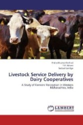 Livestock Service Delivery by Dairy Cooperatives : A Study of Farmers' Perception in Western Maharashtra, India （2012. 96 S. 220 mm）