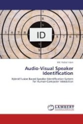 Audio-Visual Speaker Identification : Hybrid Fusion Based Speaker Identification System for Human-Computer Interaction （2012. 184 S. 220 mm）
