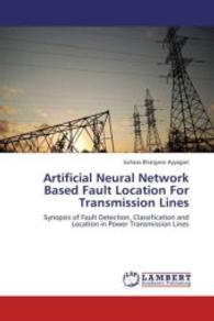 Artificial Neural Network Based Fault Location For Transmission Lines : Synopsis of Fault Detection, Classification and Location in Power Transmission Lines （2012. 124 S. 220 mm）