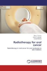Radiotherapy for oral cancer : Radiotherapy in oral cancer for post graduates in oral medicine （2012. 144 S. 220 mm）