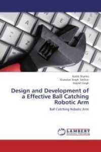 Design and Development of a Effective Ball Catching Robotic Arm : Ball Catching Robotic Arm （2012. 144 S. 220 mm）