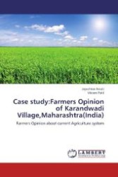 Case study:Farmers Opinion of Karandwadi Village,Maharashtra(India) : Farmers Opinion about current Agriculture system （2012. 64 S. 220 mm）