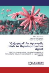 "Gajpeepal" An Ayurvedic Herb As Hepatoprotective Agent : Effect of Hydroalcoholic Extract of Gajpeepal in Paracetamol induced Hepatotoxicity in experimental animals （2012. 92 S. 220 mm）