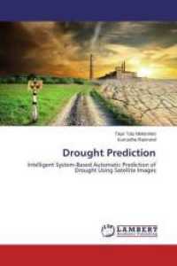 Drought Prediction : Intelligent System-Based Automatic Prediction of Drought Using Satellite Images （2014. 108 S. 220 mm）