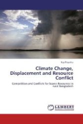 Climate Change, Displacement and Resource Conflict : Competition and Conflicts for Scarce Resources in rural Bangladesh （2012. 92 S. 220 mm）