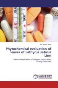 Phytochemical evaluation of leaves of Lathyrus sativus Linn : Chemical evaluation of Lathyrus sativus Linn. (Family-Fabaceae) （2012. 56 S. 220 mm）