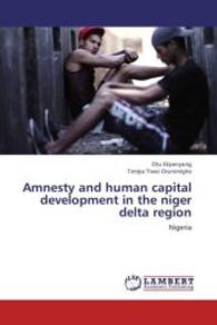 Amnesty and human capital development in the niger delta region : Nigeria （2013. 76 S. 220 mm）