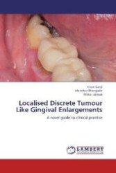 Localised Discrete Tumour Like Gingival Enlargements : A novel guide to clinical practise （2012. 180 S. 220 mm）