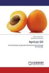 Apricot Oil : Decortication, Enzymatic Extraction and Storage Technology （2012. 124 S. 220 mm）
