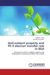 Anti-oxidant property and PS II electron transfer rate in BGA : Assessment of anti-oxidant property and Photosystem II electron transfer rate in BGA （2012. 52 S. 220 mm）