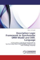 Description Logic Framework to Synchronize ORM Model and OWL Language : A Description Logic Based Framework for Synchronizing Object Role Modeling Schemas and Web Ontology Language （2012. 220 S. 220 mm）