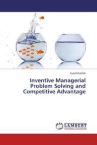 Inventive Managerial Problem Solving and Competitive Advantage （2013. 224 S. 220 mm）