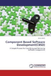 Component Based Software Development(CBSD) : A Simple Process for Classifying and Retrieving Software Components （2012. 64 S. 220 mm）