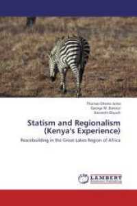 Statism and Regionalism (Kenya's Experience) : Peacebuilding in the Great Lakes Region of Africa （2012. 140 S. 220 mm）