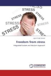 Freedom from stress : Integrated Eastern and Western Approach （2012. 184 S. 220 mm）