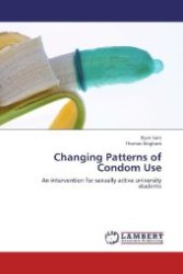 Changing Patterns of Condom Use : An intervention for sexually active university students （2012. 56 S. 220 mm）