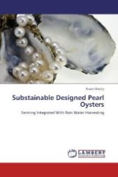 Substainable Designed Pearl Oysters : Farming Integrated With Rain Water Harvesting （2012. 80 S. 220 mm）
