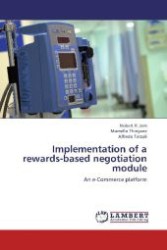 Implementation of a rewards-based negotiation module : An e-Commerce platform （2012. 160 S. 220 mm）