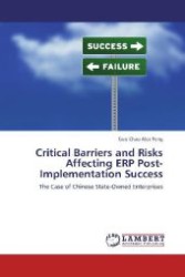 Critical Barriers and Risks Affecting ERP Post-Implementation Success : The Case of Chinese State-Owned Enterprises （2012. 444 S. 220 mm）