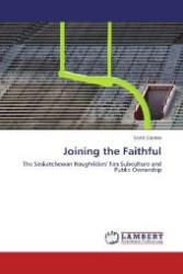 Joining the Faithful : The Saskatchewan Roughriders' Fan Subculture and Public Ownership （2013. 176 S. 220 mm）