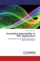Provinding Adaptability to MPI Applications : Using Dynamic Process Creation to implement Adaptive MPI Programs （2012. 144 S. 220 mm）