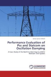 Performance Evaluation of Pss and Statcom on Oscillation Damping : A Case Study of the North-Central Nigeria 330KV Network Grid System （2012. 96 S. 220 mm）