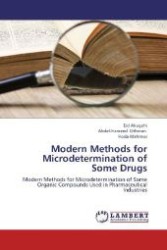 Modern Methods for Microdetermination of Some Drugs : Modern Methods for Microdetermination of Some Organic Compounds Used in Pharmaceutical Industries （2012. 132 S. 220 mm）