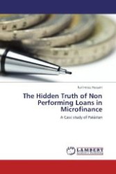 The Hidden Truth of Non Performing Loans in Microfinance : A Case study of Pakistan （2012. 92 S. 220 mm）