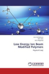Low Energy Ion Beam Modified Polymers : Physical Study （2012. 136 S. 220 mm）