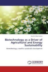 Biotechnology as a Driver of Agricultural and Energy Sustainability : Biotechnology; a tool for sustainable development （2012. 64 S. 220 mm）