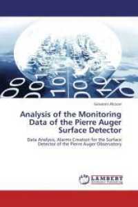 Analysis of the Monitoring Data of the Pierre Auger Surface Detector : Data Analysis, Alarms Creation for the Surface Detector of the Pierre Auger Observatory （2012. 104 S. 220 mm）