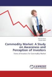Commodity Market: A Study on Awareness and Perception of Investors : Views of Investors for Commodity Market （2012. 116 S. 220 mm）
