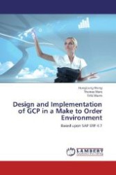Design and Implementation of GCP in a Make to Order Environment : Based upon SAP ERP 4.7 （2012. 124 S. 220 mm）