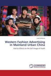 Western Fashion Advertising in Mainland Urban China : And its Effects on the Self Image of Youth （2012. 240 S. 220 mm）
