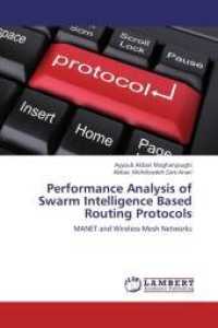 Performance Analysis of Swarm Intelligence Based Routing Protocols : MANET and Wireless Mesh Networks （2012. 112 S. 220 mm）
