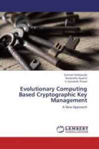 Evolutionary Computing Based Cryptographic Key Management : A New Approach （2012. 148 S. 220 mm）
