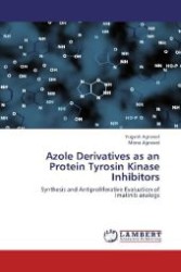 Azole Derivatives as an Protein Tyrosin Kinase Inhibitors : Synthesis and Antiproliferative Evaluation of Imatinib analogs （2012. 84 S. 220 mm）