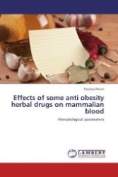 Effects of some anti obesity herbal drugs on mammalian blood : Hematological parameters （2012. 64 S. 220 mm）