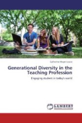 Generational Diversity in the Teaching Profession : Engaging student in today's world （2012. 136 S. 220 mm）