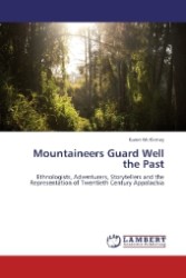 Mountaineers Guard Well the Past : Ethnologists, Adventurers, Storytellers and the Representation of Twentieth Century Appalachia （2012. 344 S. 220 mm）