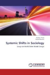 Systemic Shifts in Sociology : Essays on World Order Model Design （2012. 200 S. 220 mm）
