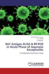 NS1 Antigen ELISA & RT-PCR in Acute Phase of Japanese Encephalitis : A Comparative Evaluation Study （2012. 132 S. 220 mm）