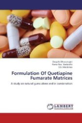 Formulation Of Quetiapine Fumarate Matrices : A study on natural gums alone and in combination （2012. 68 S. 220 mm）
