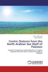 Centric Diatoms from the North Arabian Sea Shelf of Pakistan : Species Composition and Distribution of Centric Diatoms from the North Arabian Sea Shelf of Pakistan （2012. 152 S. 220 mm）