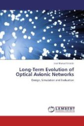 Long-Term Evolution of Optical Avionic Networks : Design, Simulation and Evaluation （2012. 164 S. 220 mm）