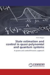 State estimation and control in quasi-polynomial and quantum systems : A system and control theoretic approach （2012. 184 S. 220 mm）
