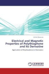 Electrical and Magnetic Properties of Polythiophene and Its Derivative : Application of Polythiophene in Electronics （2012. 260 S. 220 mm）