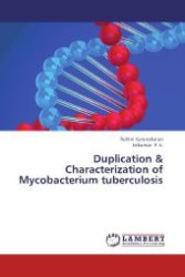 Duplication & Characterization of Mycobacterium tuberculosis （2012. 144 S. 220 mm）