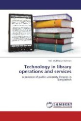 Technology in library operations and services : experience of public university libraries in Bangladesh （2012. 136 S. 220 mm）